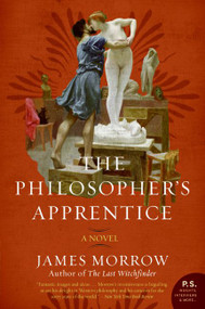 The Philosopher's Apprentice (A Novel) by James Morrow, 9780061351457