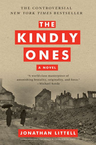 The Kindly Ones (A Novel) by Jonathan Littell, 9780061353468
