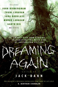 Dreaming Again (Thirty-five New Stories Celebrating the Wild Side of Australian Fiction) by Jack Dann, 9780061364082