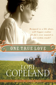 One True Love (Belles of Timber Creek, Book Three) by Lori Copeland, 9780061364945