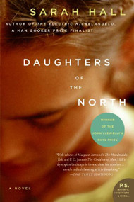 Daughters of the North (A Novel) by Sarah Hall, 9780061430367