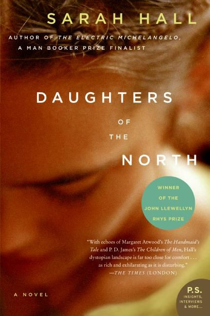 Daughters of the North (A Novel) by Sarah Hall, 9780061430367