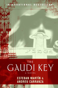 The Gaudi Key (A Novel) by Esteban Martin, Andreu Carranza, 9780061434921