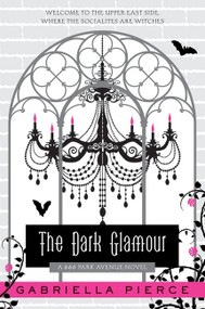 The Dark Glamour (A 666 Park Avenue Novel) by Gabriella Pierce, 9780061434907