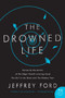 The Drowned Life by Jeffrey Ford, 9780061435065