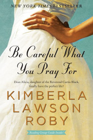 Be Careful What You Pray For (A Novel) by Kimberla Lawson Roby, 9780061443121