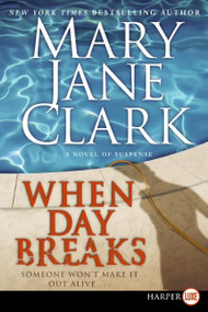 When Day Breaks (A Novel of Suspense) by Mary Jane Clark, 9780061443718