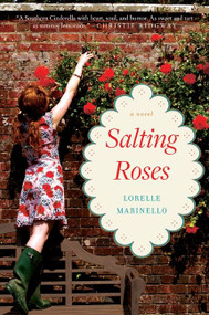 Salting Roses (A Novel) by Lorelle Marinello, 9780061443749