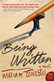 Being Written (A Novel) by William Conescu, 9780061451348