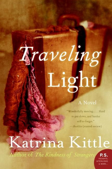 Traveling Light (A Novel) by Katrina Kittle, 9780061451379