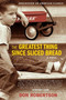 The Greatest Thing Since Sliced Bread (A Novel) by Don Robertson, 9780061452963