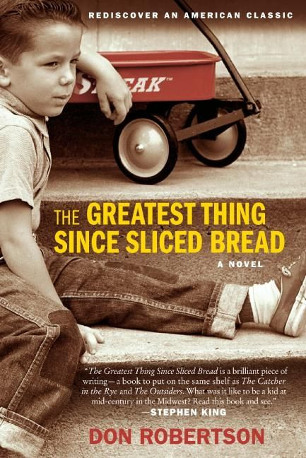 The Greatest Thing Since Sliced Bread (A Novel) by Don Robertson, 9780061452963