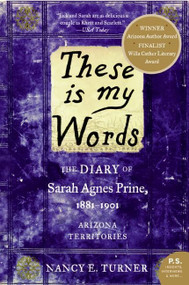 These is my Words (The Diary of Sarah Agnes Prine, 1881-1901) by Nancy Turner, 9780061458033