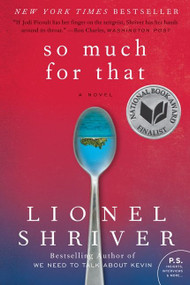 So Much for That (A Novel) by Lionel Shriver, 9780061458590