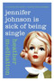 Jennifer Johnson Is Sick of Being Single (A Novel) by Heather McElhatton, 9780061461361