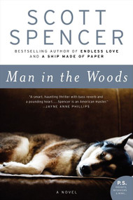 Man in the Woods (A Novel) by Scott Spencer, 9780061466571