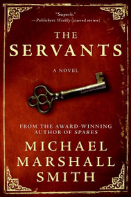The Servants by Michael Marshall Smith, 9780061494161