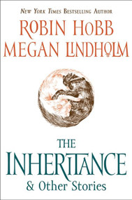 The Inheritance (And Other Stories) by Robin Hobb, Megan Lindholm, 9780061561641