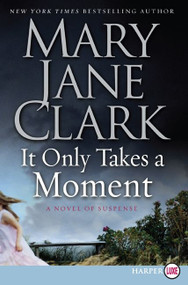It Only Takes a Moment (A Novel of Suspense) by Mary Jane Clark, 9780061562877