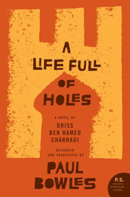 A Life Full of Holes (A Novel Recorded and Translated by Paul Bowles) by Larbi Layachi, 9780061565298