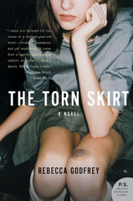 The Torn Skirt (A Novel) by Rebecca Godfrey, 9780061567100