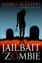 Jailbait Zombie by Mario Acevedo, 9780061567148