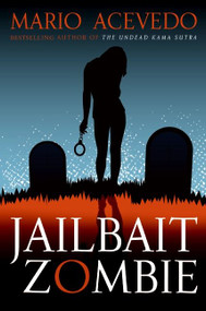 Jailbait Zombie by Mario Acevedo, 9780061567148