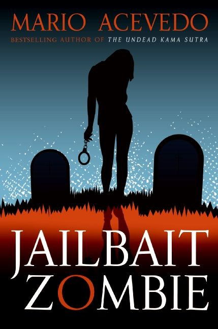 Jailbait Zombie by Mario Acevedo, 9780061567148