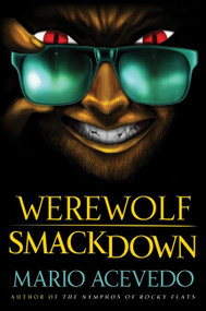Werewolf Smackdown (A Novel) by Mario Acevedo, 9780061567186