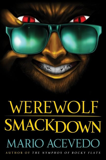 Werewolf Smackdown (A Novel) by Mario Acevedo, 9780061567186