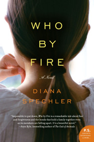 Who by Fire (A Novel) by Diana Spechler, 9780061572937