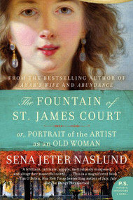 The Fountain of St. James Court; or, Portrait of the Artist as an Old Woman (A Novel) by Sena Jeter Naslund, 9780061579509