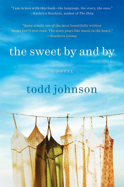 The Sweet By and By (A Novel) by Todd Johnson, 9780061579516