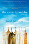 The Sweet By and By (A Novel) by Todd Johnson, 9780061579516