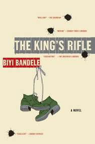 The King's Rifle (A Novel) by Biyi Bandele, 9780061582660