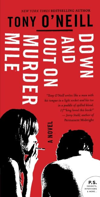 Down and Out on Murder Mile (A Novel) by Tony O'Neill, 9780061582868