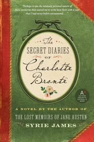 The Secret Diaries of Charlotte Bronte by Syrie James, 9780061648373
