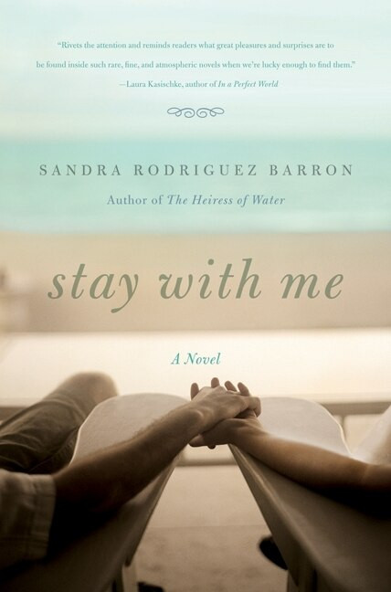 Stay with Me (A Novel) by Sandra Rodriguez Barron, 9780061650628