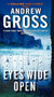 Eyes Wide Open (A Novel) - 9780061656026 by Andrew Gross, 9780061656026