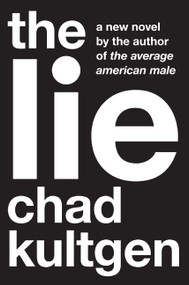 The Lie (A Novel) by Chad Kultgen, 9780061657306