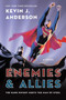Enemies & Allies (A Novel) by Kevin J. Anderson, 9780062213808
