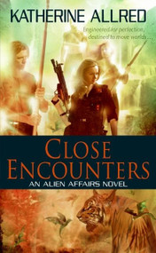 Close Encounters (An Alien Affairs Novel, Book 1) by Katherine Allred, 9780061672422