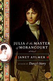 Julia and the Master of Morancourt (A Novel) by Janet Aylmer, 9780061672958