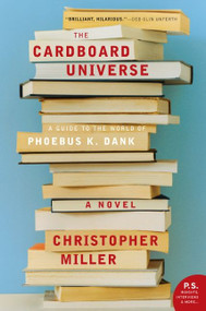 The Cardboard Universe (A Guide to the World of Phoebus K. Dank) by Christopher Miller, 9780061686368