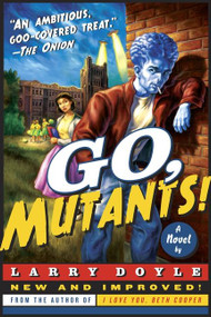 Go, Mutants! (A Novel) by Larry Doyle, 9780061686566
