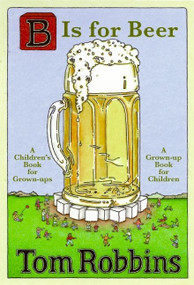 B Is for Beer by Tom Robbins, 9780061687273