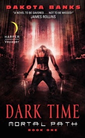 Dark Time (Mortal Path Book One) by Dakota Banks, 9780061687303