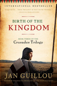 Birth of the Kingdom (Book Three of the Crusades Trilogy) by Jan Guillou, 9780061688645