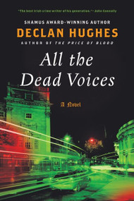 All the Dead Voices (A Novel) by Declan Hughes, 9780061689895