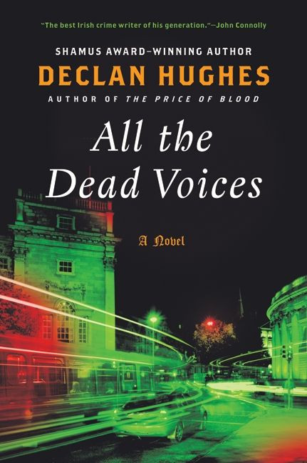 All the Dead Voices (A Novel) by Declan Hughes, 9780061689895